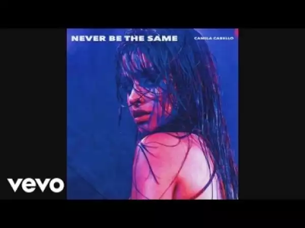 Camila Cabello - Never Be the Same